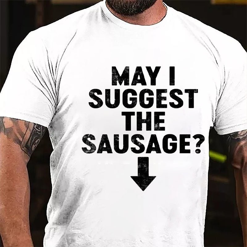 May I Suggest The Sausage Cotton T-shirt