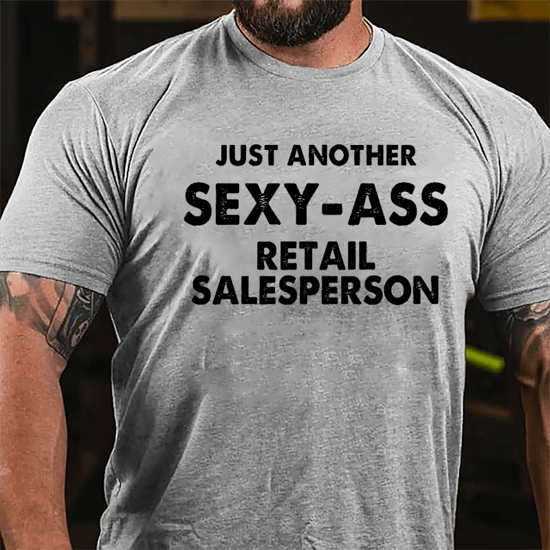 Just Another Sexy-ass Retail Salesperson Cotton T-shirt