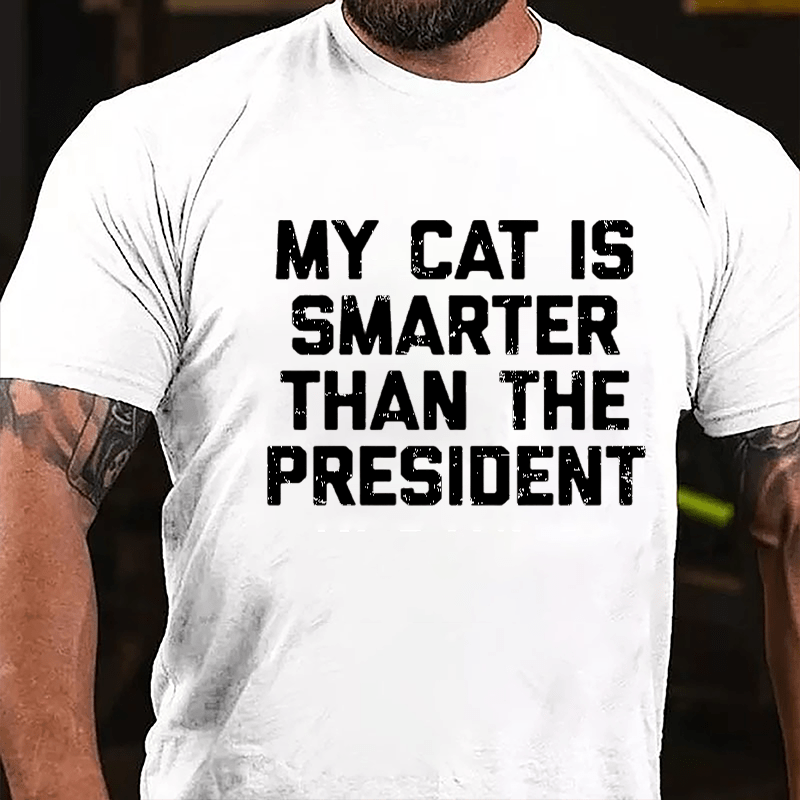 My Cat Is Smarter Than The President Cotton T-shirt