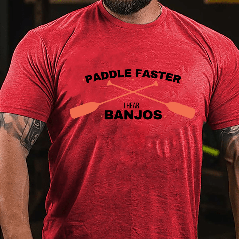 Paddle Faster I Hear Banjos Cotton T-shirt