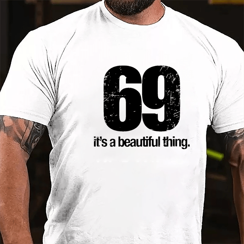 69 It's A Beautiful Thing Cotton T-shirt