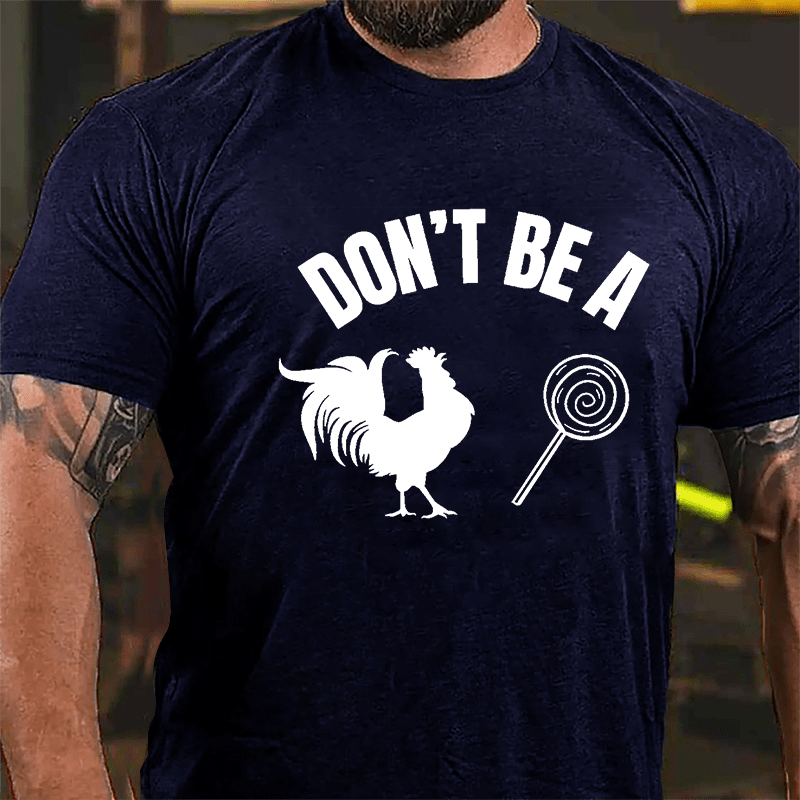 Don't Be A Chicken Lollipop Cotton T-shirt