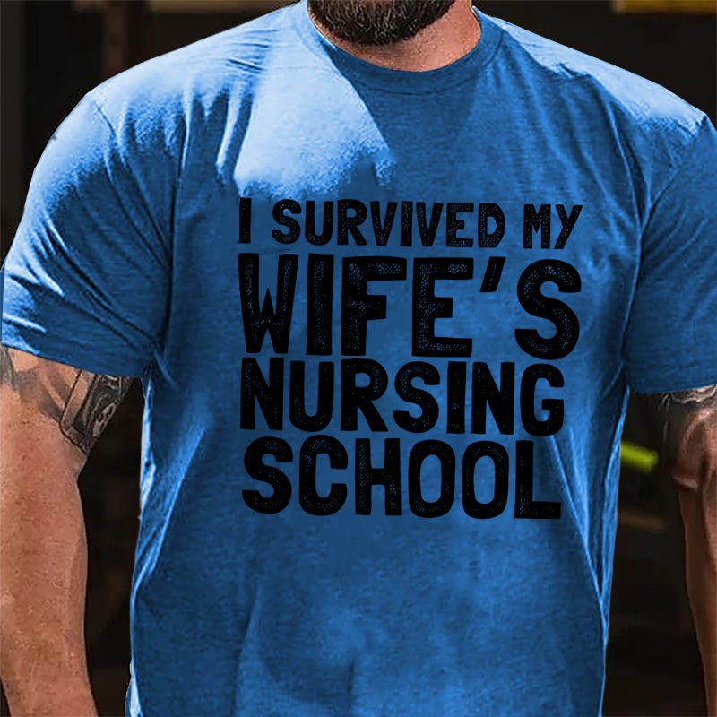 I Survived My Wife's Nursing School Cotton T-shirt