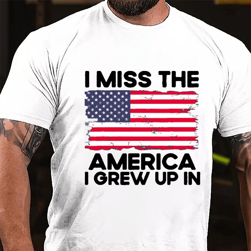 I Miss The America I Grew Up In Cotton T-shirt