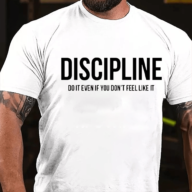 Discipline: Do It Even If You Don't Feel Like It Cotton T-shirt