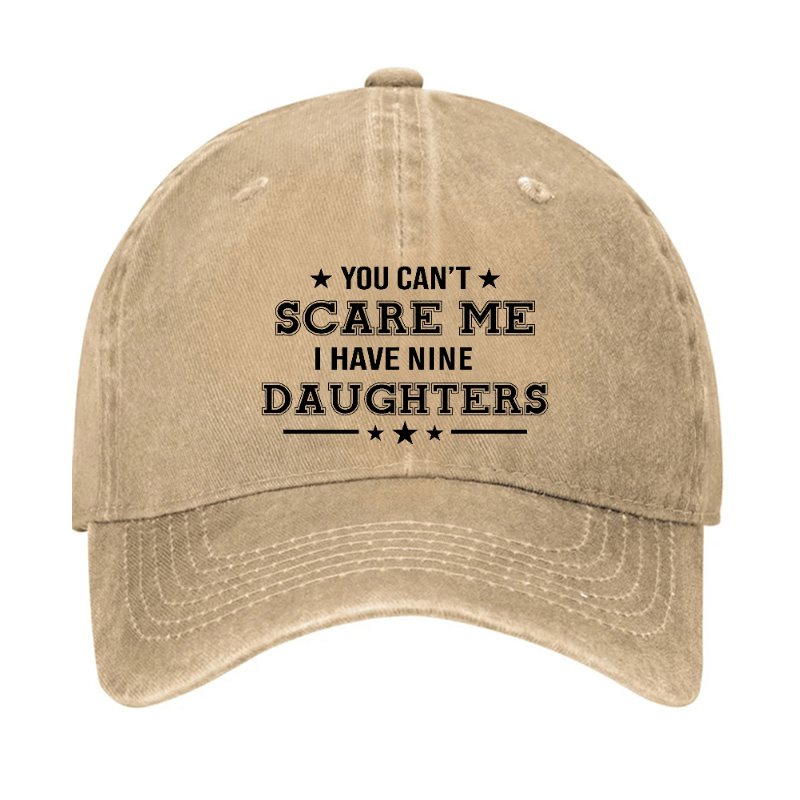 You Can't Scare Me I Have Nine Daughters Cap