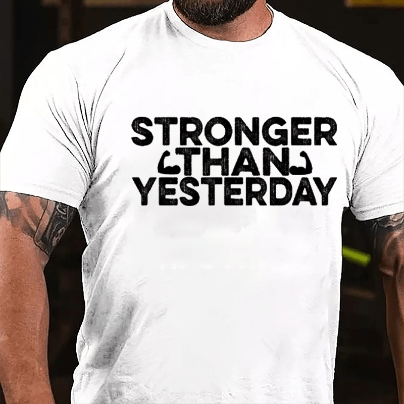 Stronger Than Yesterday Men's Fitness Cotton T-shirt