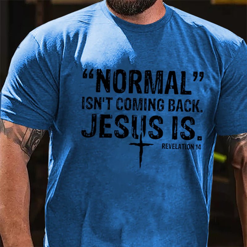 Normal Isn't Coming Back Jesus Is. Revelation 14 Cross Print Cotton T-shirt