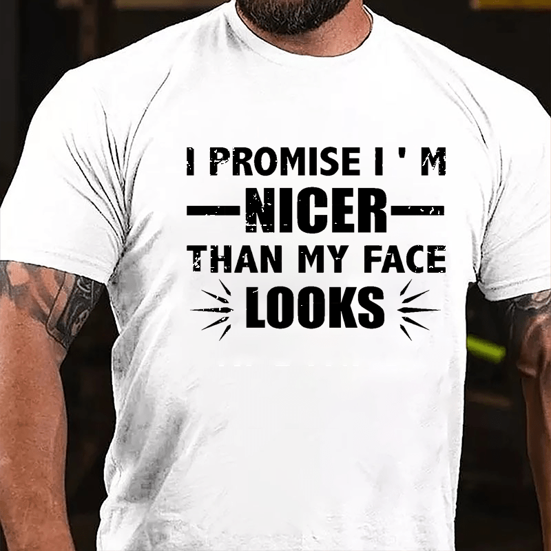 I Promise I'm Nicer Than My Face Looks Cotton T-shirt