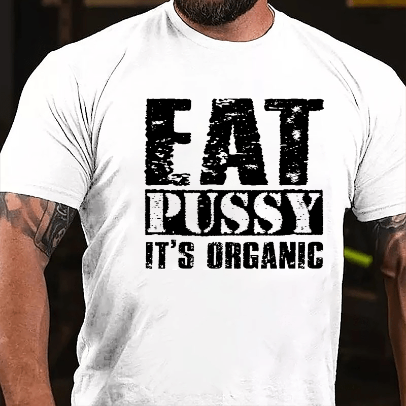 Eat Pussy It's Organic Cotton T-shirt