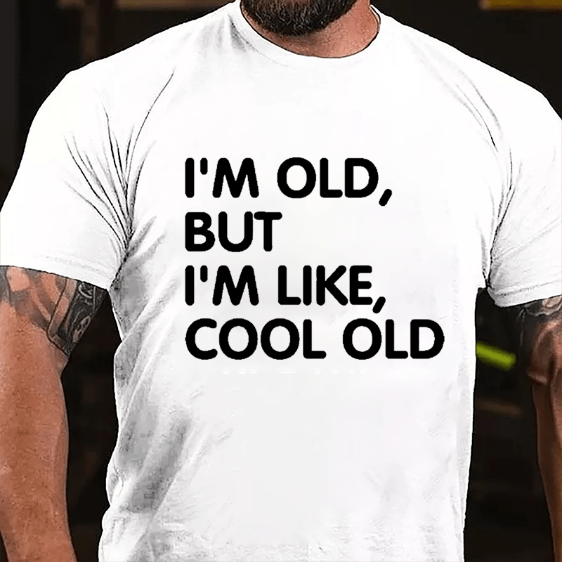 Men's I'm Old But I'm Like Cool Old Cotton T-shirt