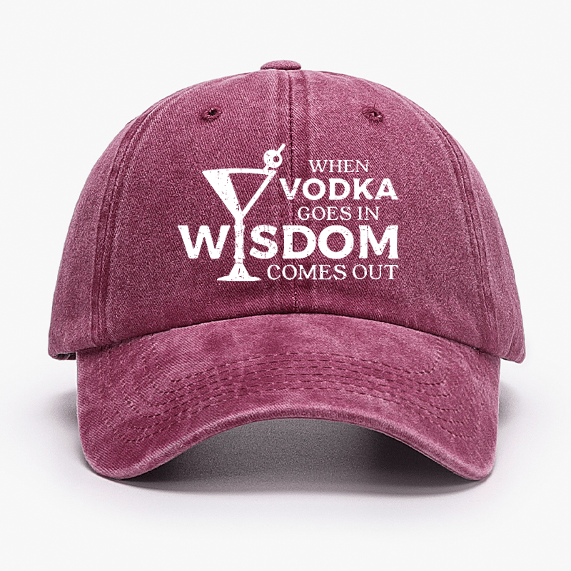 When Vodka Goes In Wisdom Comes Out Cap