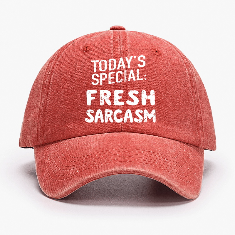 Today's Special: Fresh Sarcasm Funny Sarcastic Cap