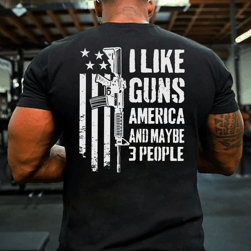 I Like Guns America And Maybe 3 People Cotton T-shirt