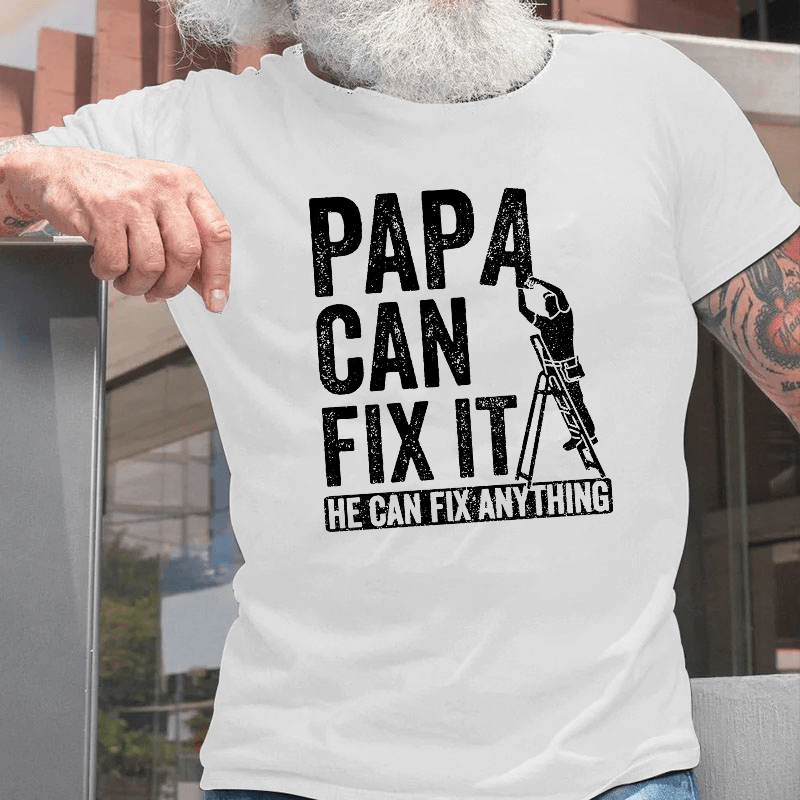 Papa Can Fix It He Can Fix Anything Cotton T-shirt