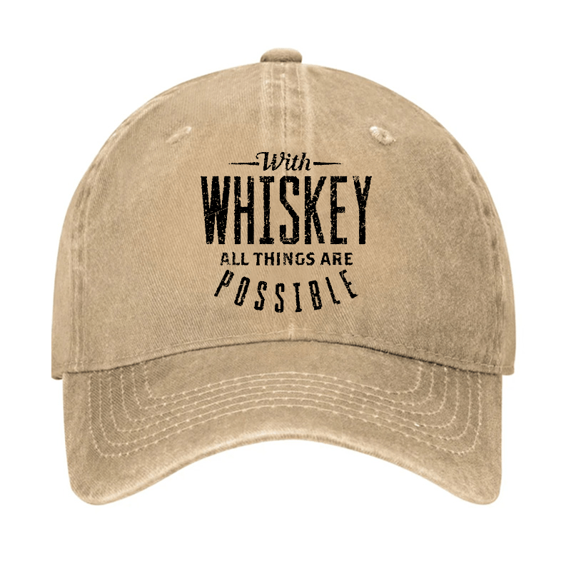 With Whiskey All Things Are Possible Cap