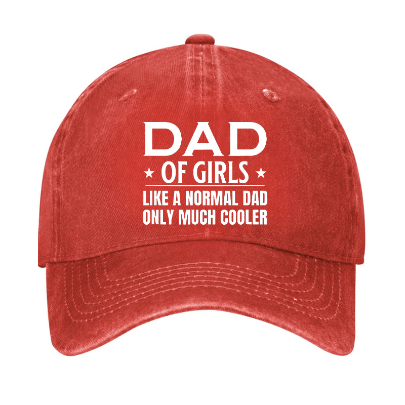 Dad Of Girls Like A Normal Dad Only Much Cooler Cap