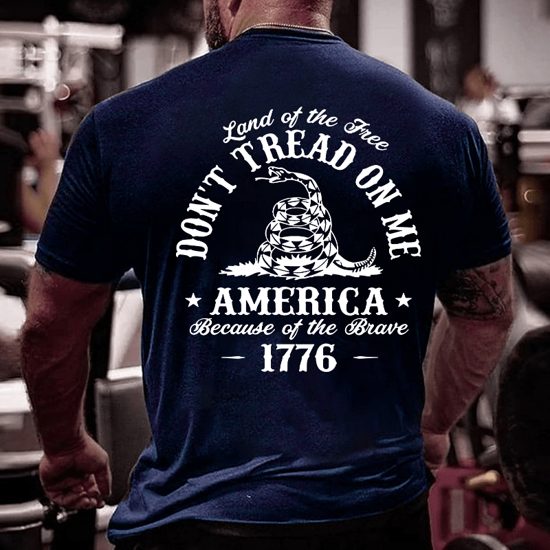 Land Of The Free Don't Tread On Me Because Of The Brave 1776 Cotton T-shirt