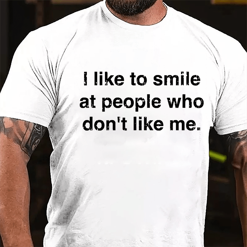 I Like To Smile At People Who Don't Like Me Cotton T-shirt