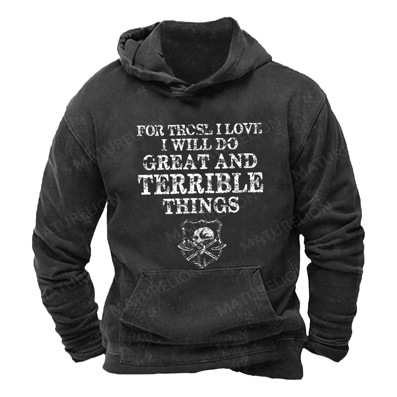 Maturelion Men's Hoodie For Those I Love I Will Do Great And Terrible Things Hoodie