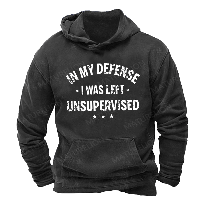 Maturelion Men's Hoodie In My Defense I Was Left Unsupervised Hoodie