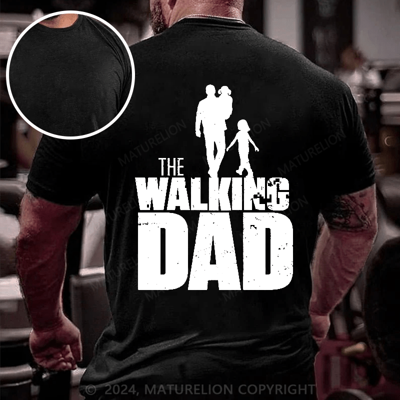 Maturelion The Walking Dead Walking Dad Fathers Day Mens Day Dad Gift Fun T-Shirt