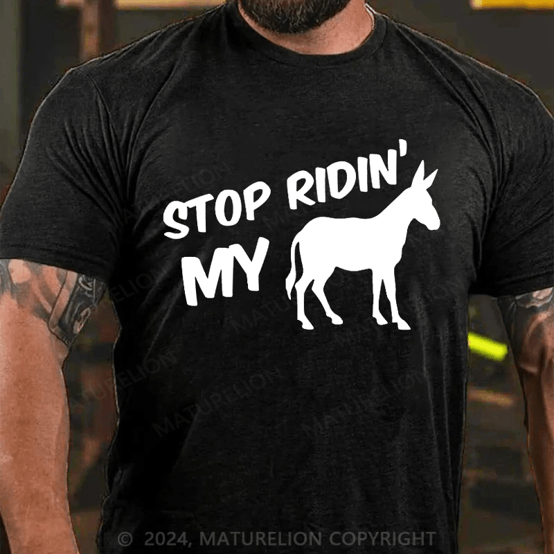 Maturelion Stop Riding My Ass Cotton T-shirt