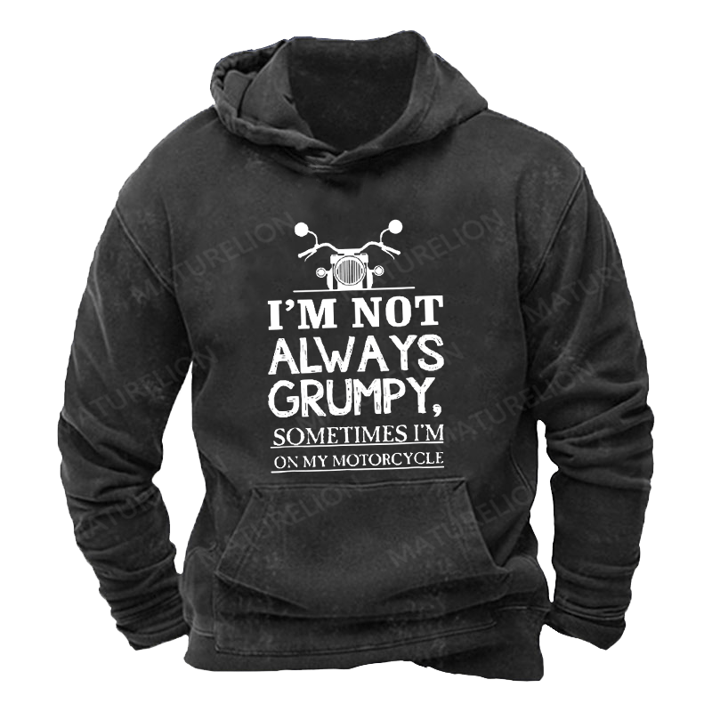 Maturelion Men's Hoodie I'm Not Always Grumpy Sometimes I'm On My Motorcycle Hoodie