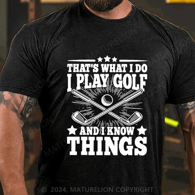 Maturelion Men's T-Shirt That's What I Do I Golf And I Know Things Cotton T-Shirt