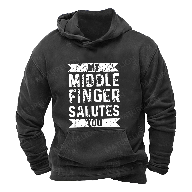 Maturelion Men's Hoodie My Middle Finger Salutes You Hoodie