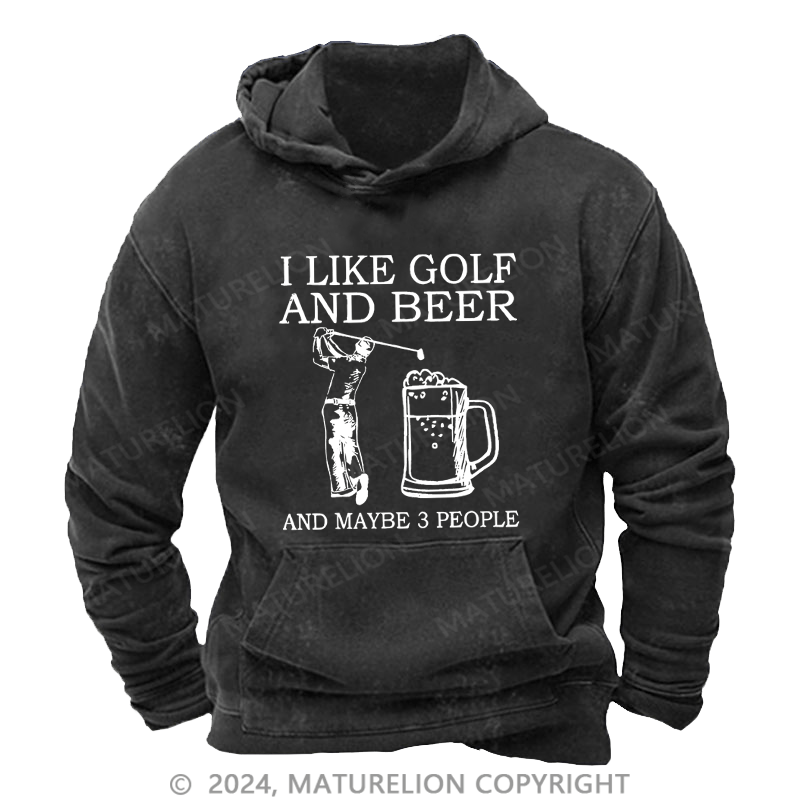 Maturelion Men's Hoodie I Like Golf And Beer And Maybe 3 People Washed Hoodies