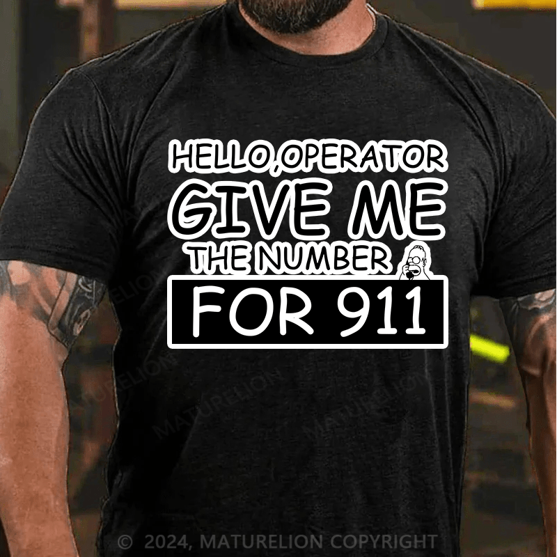 Maturelion T-Shirt With Hello,Operator? Give Me The Number For 911