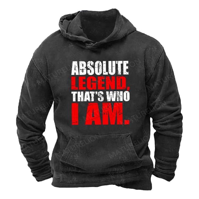 Maturelion Men's Hoodie Absolute Legend That's Who I Am Hoodie