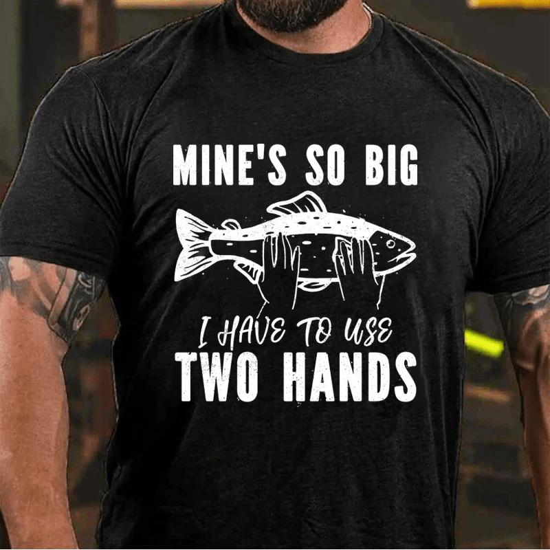 MATURELION MINE'S SO BIG I HAVE TO USE TWO HANDS COTTON T-SHIRT