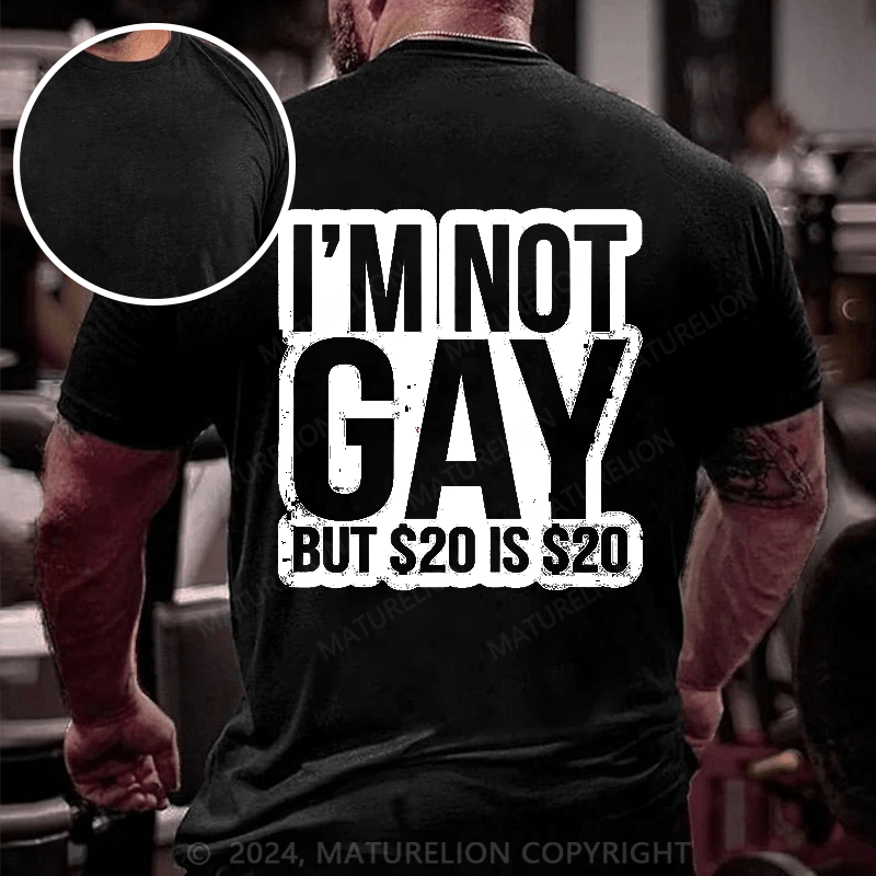 Maturelion I’m Not Gay But 20 Dollars Is 20 Dollars T-Shirt