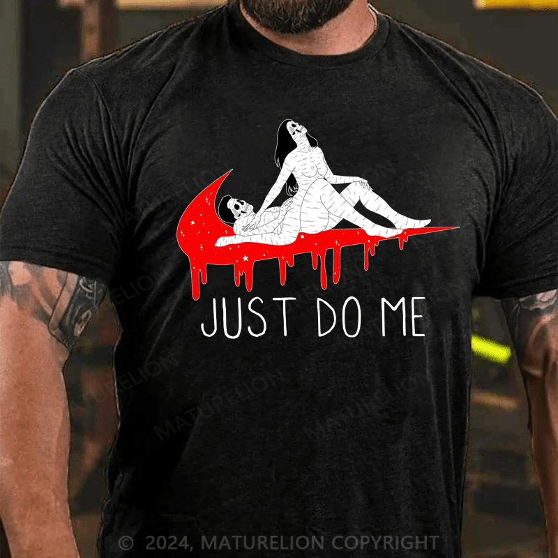 Maturelion just do me Cotton T-shirt