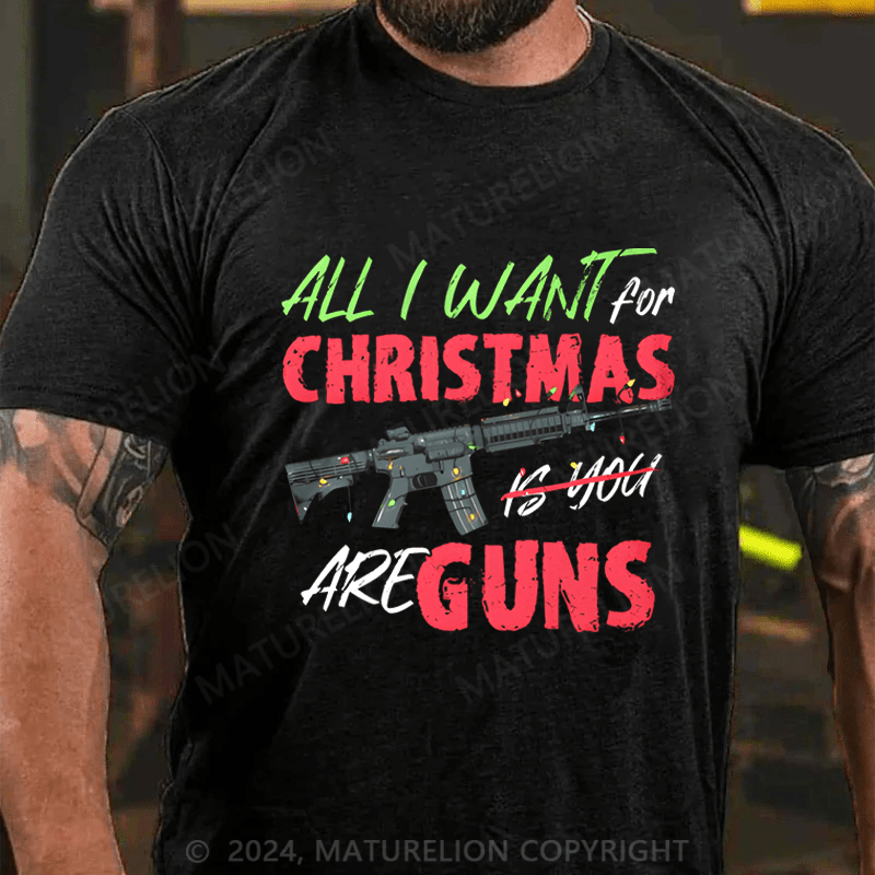 Maturelion Men's T-Shirt All I Want For Christmas Is You Are Guns T-Shirt