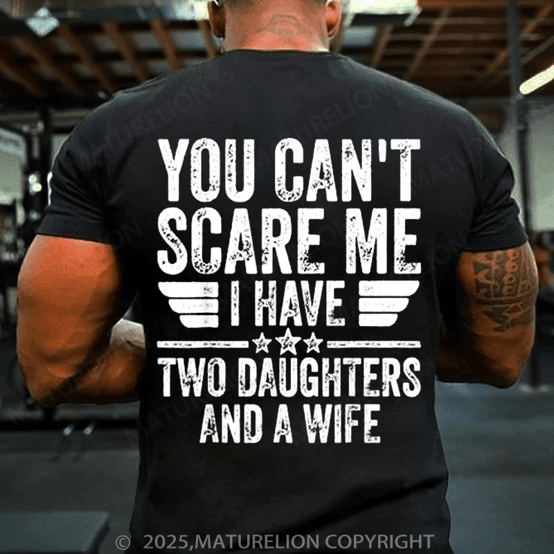 Maturelion Men's T-Shirt You Can't Scare Me, I Have Two Daughters Funny Dad T-Shirt