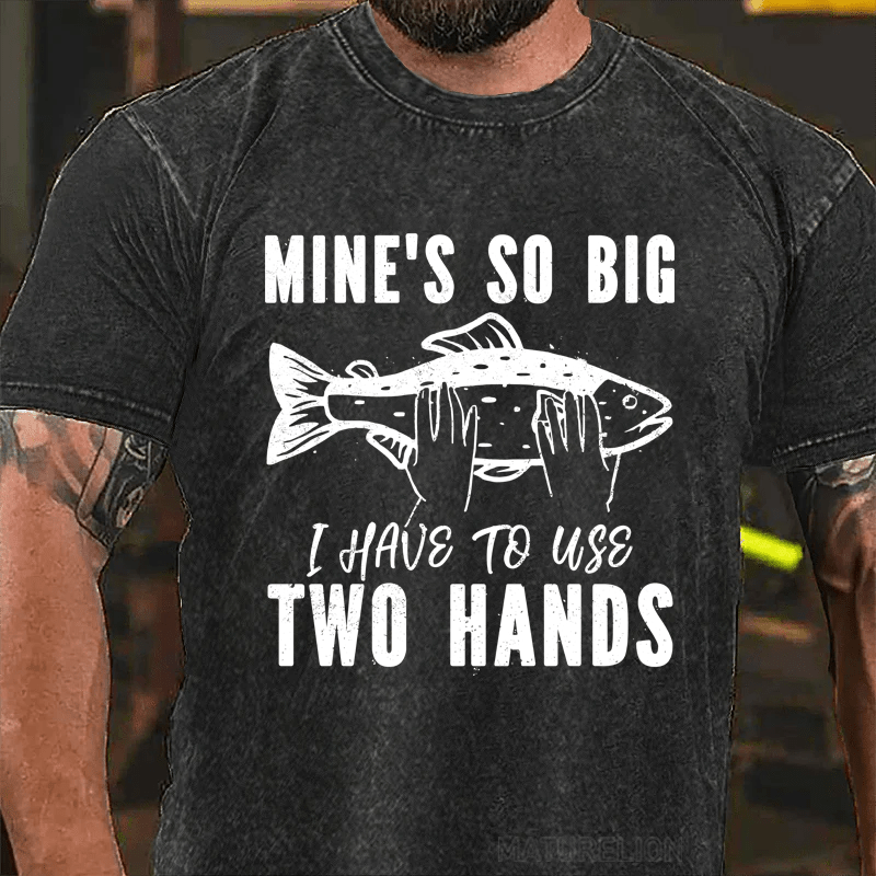 MATURELION MINE'S SO BIG I HAVE TO USE TWO HANDS DTG PRINTING WASHED COTTON T-SHIRT