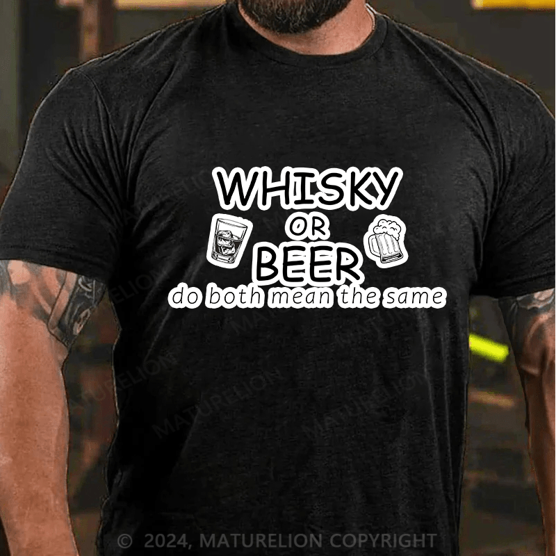 Maturelion T-Shirt With Whisky Or Beer? Do Both Mean The Same