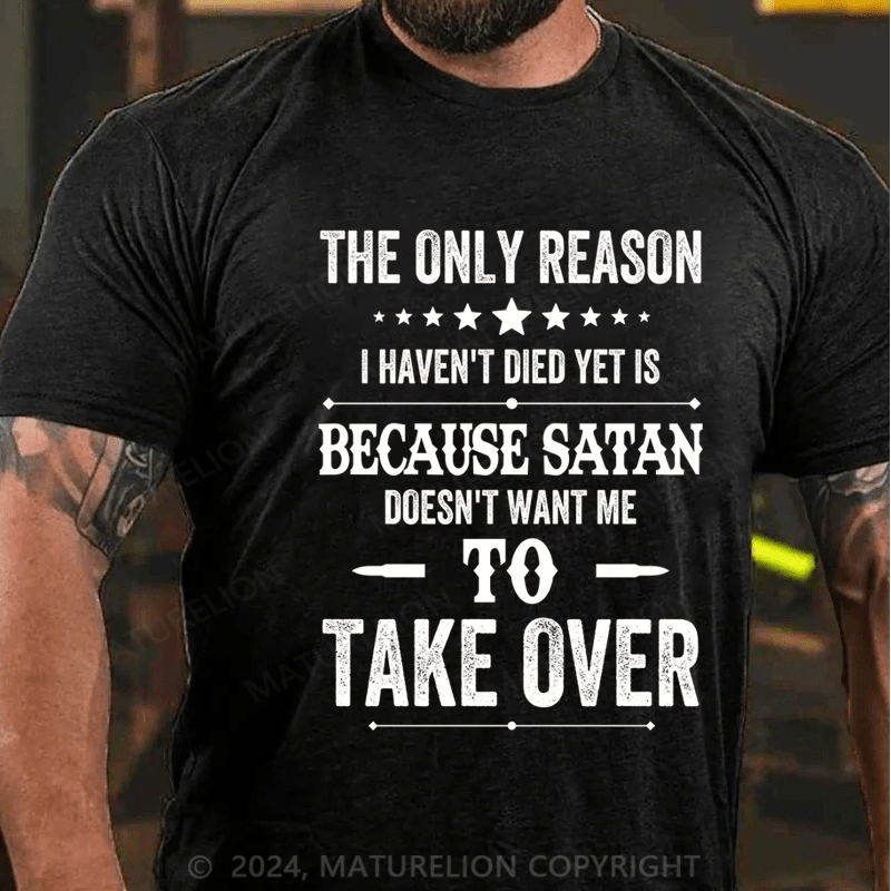 Maturelion Men's T-Shirt The Only Reason I Haven't Died Yet Cotton T-shirt