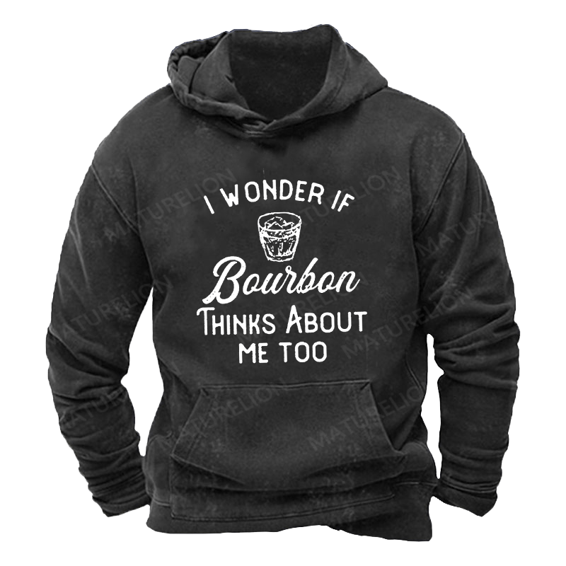 Maturelion Men's Hoodie I Wonder If Bourbon Thinks About Me Too Hoodie