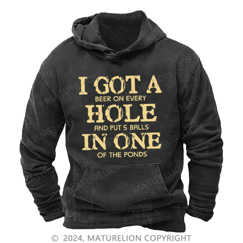 Maturelion Men's Hoodie I Got A Beer On Ever Hole And Put 5 Balls In One Of The Ponds Washed Hoodies