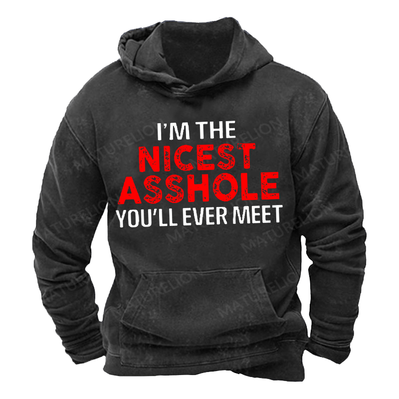 Maturelion Men's Hoodie I'm The Nicest Asshole You'll Ever Meet Men Hoodie