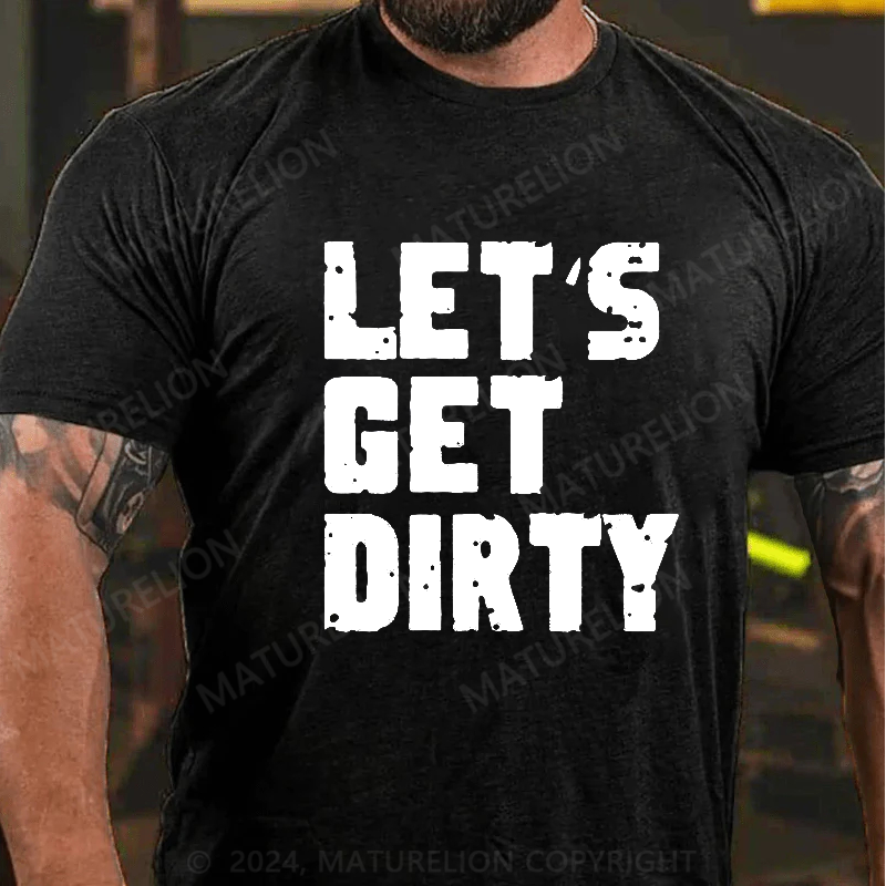 Maturelion Let's Get Dirty White Distressed Font T Shirt