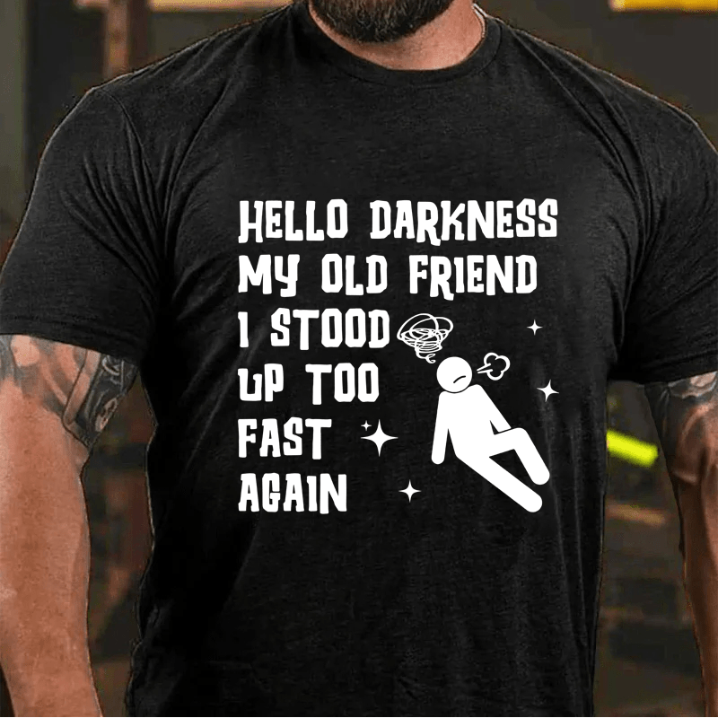 MATURELION HELLO DARKNESS MY OLD FRIEND I STOOD UP TOO FAST AGAIN COTTON T-SHIRT