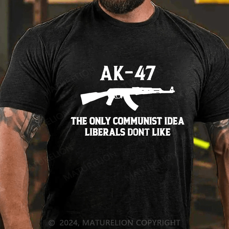 Maturelion AK-47 The Only Communist Idea Liberals Don't Like Cotton T-shirt