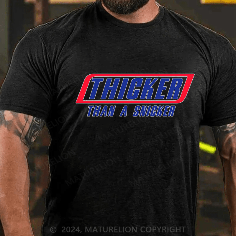 Maturelion thicker than a snicker Cotton T-shirt