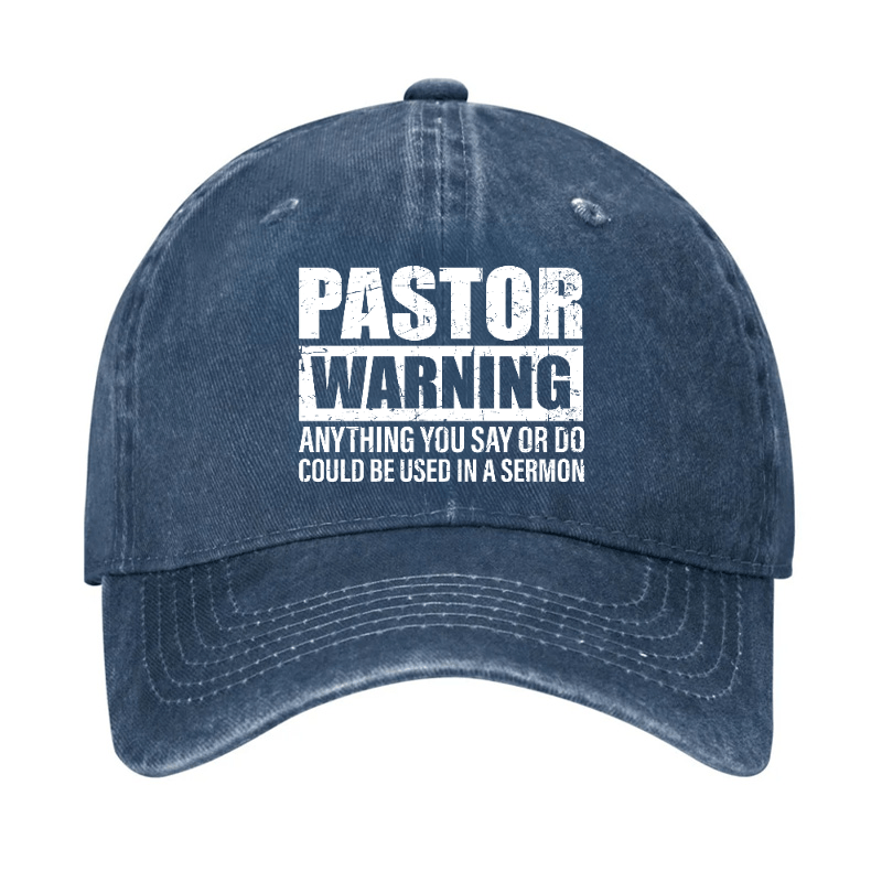 Pastor Warning Anything You Say Or Do Could Be Used In A Sermon Funny Cap