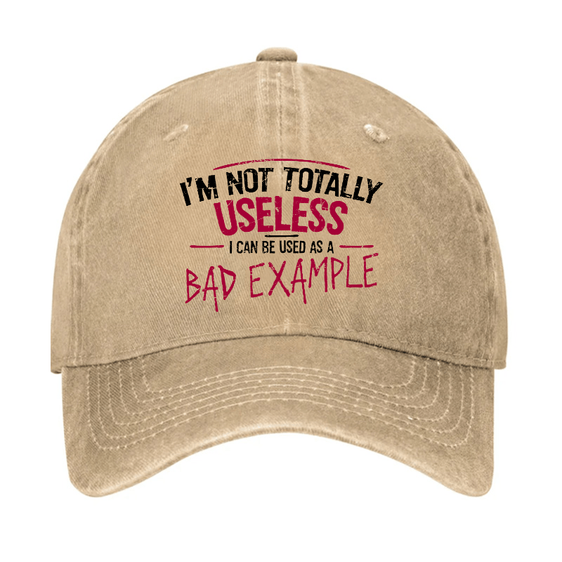 I'm Not Totally Useless I Can Be Used As A Bad Example Cap